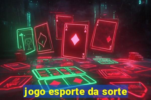 jogo esporte da sorte