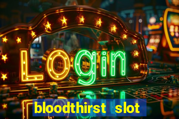 bloodthirst slot free play