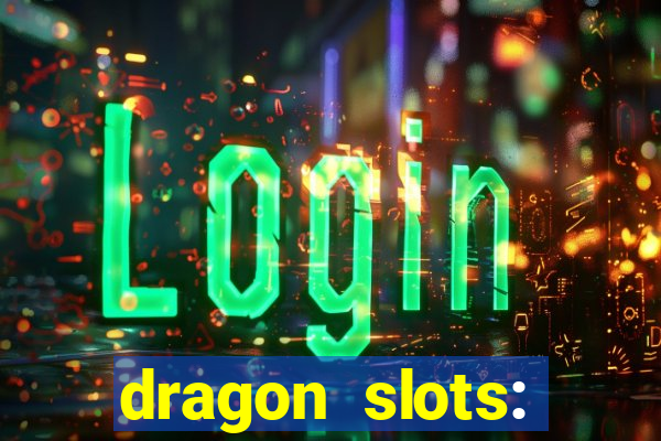 dragon slots: online casino