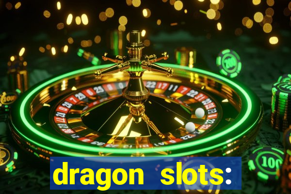 dragon slots: online casino