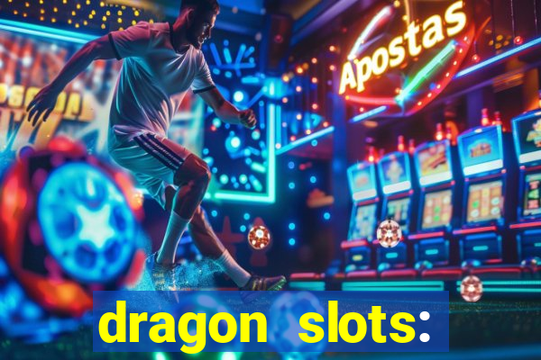 dragon slots: online casino