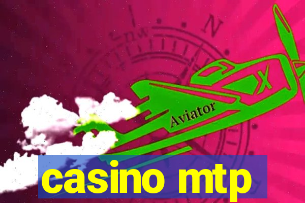 casino mtp