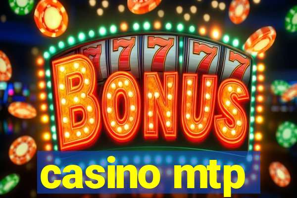 casino mtp