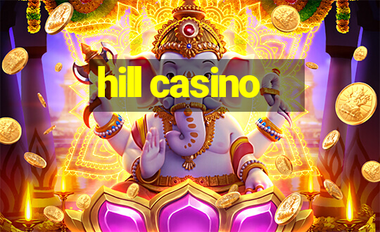 hill casino