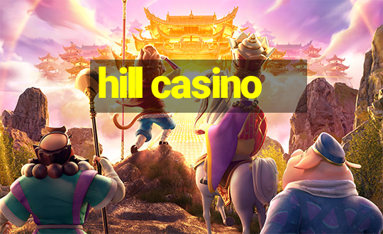 hill casino