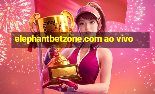 elephantbetzone.com ao vivo