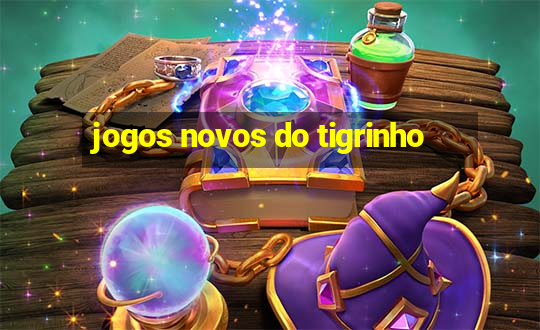 jogos novos do tigrinho