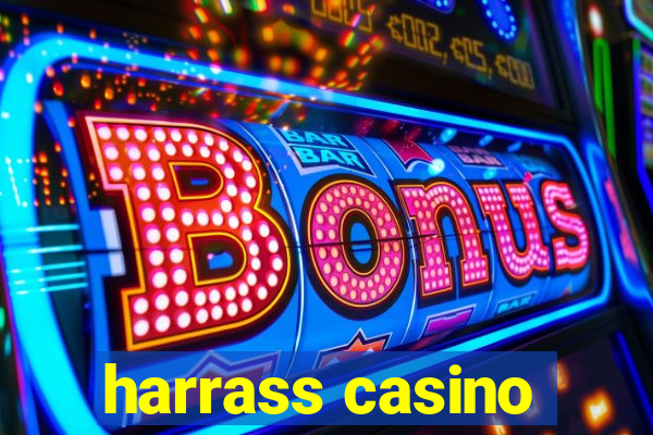 harrass casino