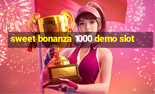 sweet bonanza 1000 demo slot