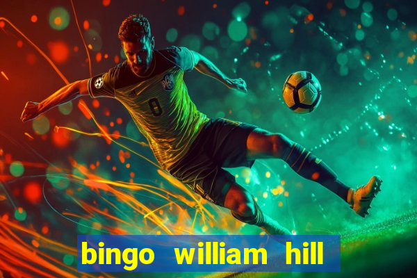 bingo william hill mini lobby