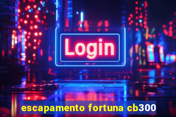 escapamento fortuna cb300