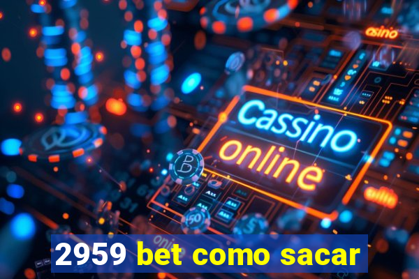 2959 bet como sacar