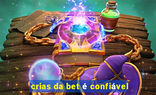 crias da bet é confiável