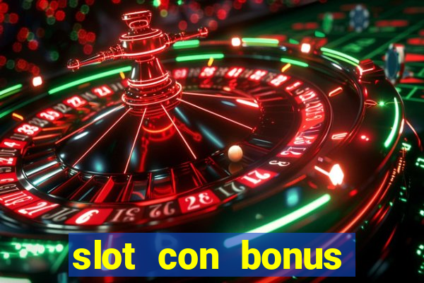 slot con bonus immediato senza deposito