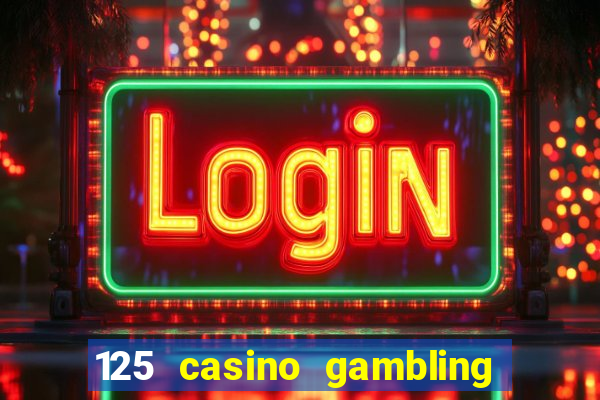 125 casino gambling game online