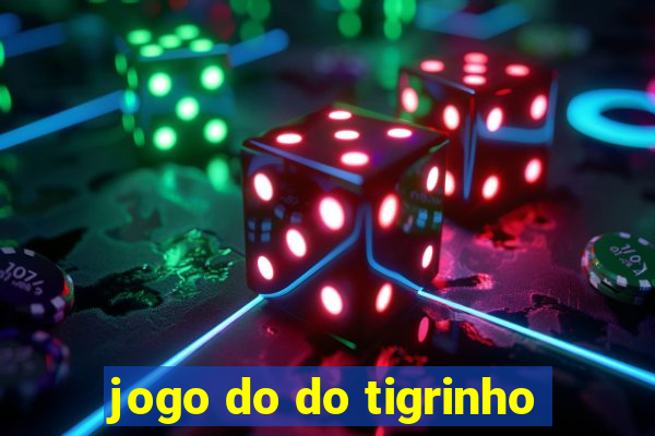 jogo do do tigrinho