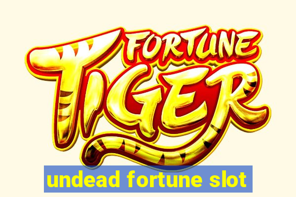 undead fortune slot