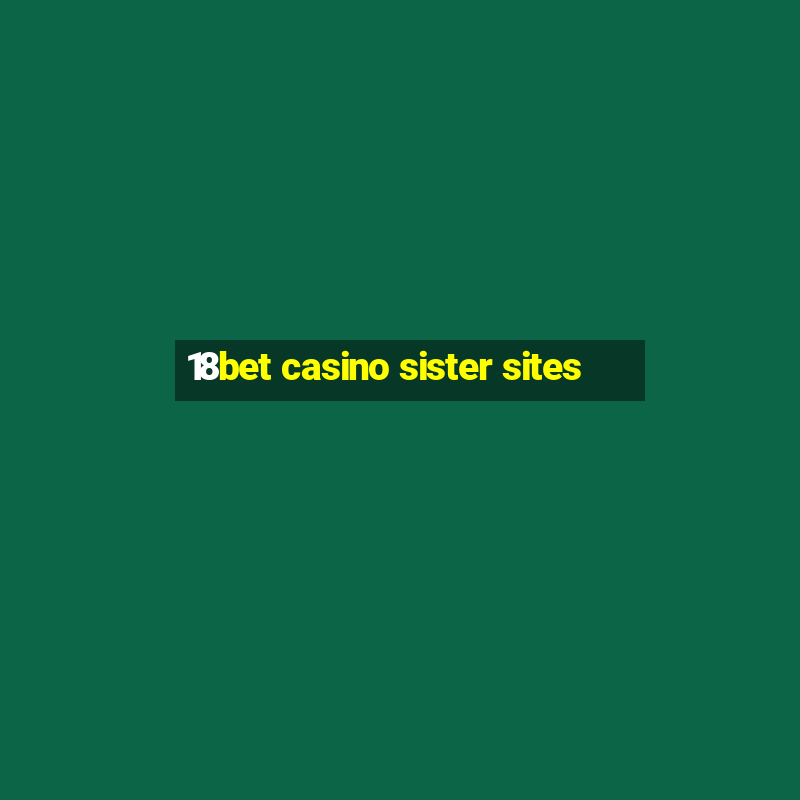 18bet casino sister sites