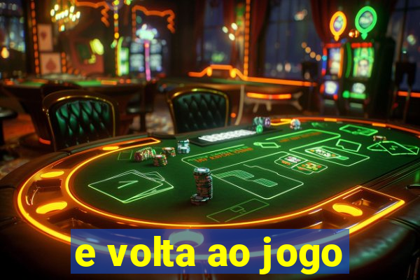 e volta ao jogo