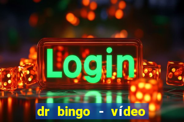 dr bingo - vídeo bingo grátis