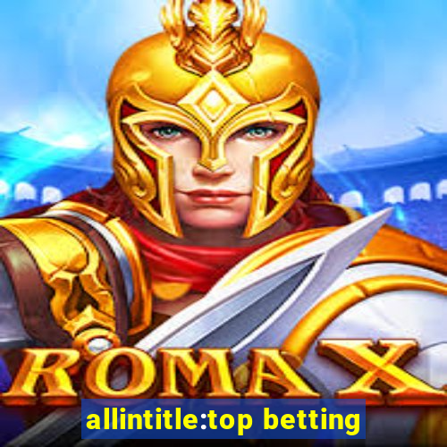 allintitle:top betting