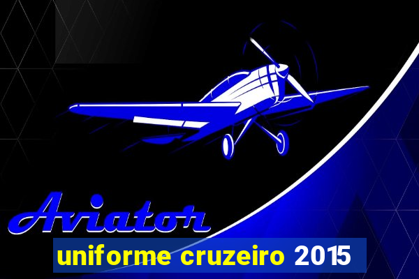 uniforme cruzeiro 2015