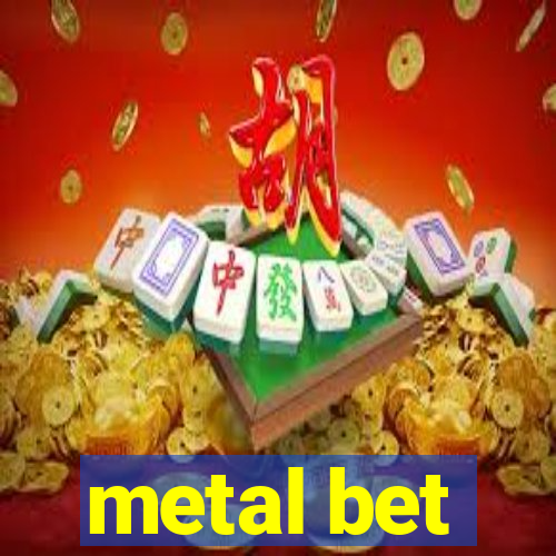 metal bet