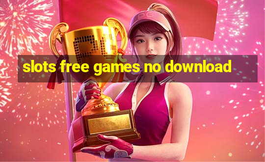 slots free games no download