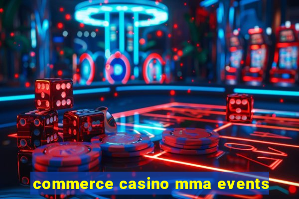 commerce casino mma events