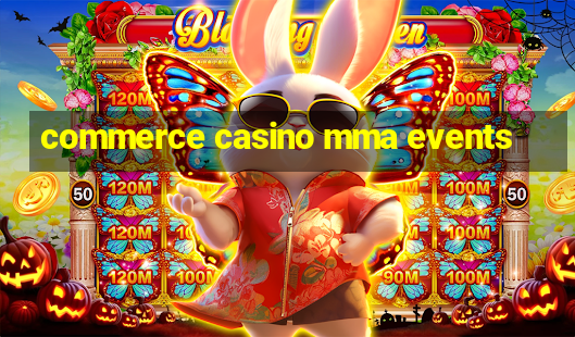 commerce casino mma events