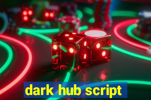 dark hub script