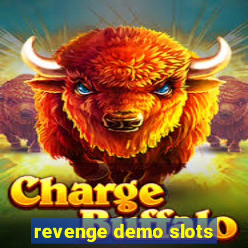 revenge demo slots