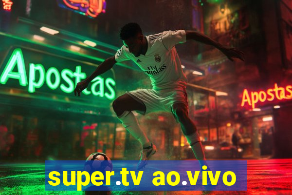 super.tv ao.vivo