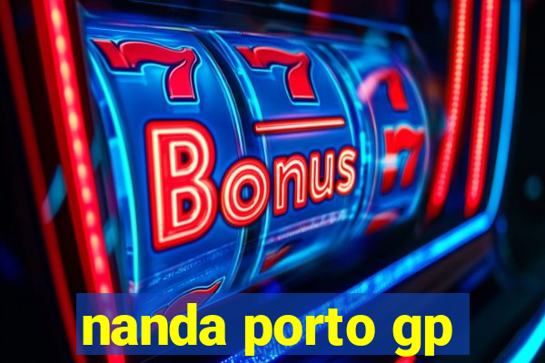 nanda porto gp