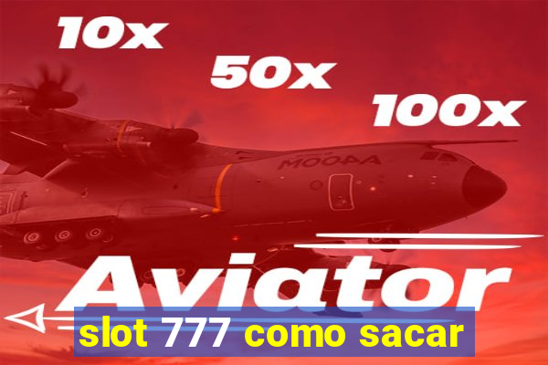 slot 777 como sacar