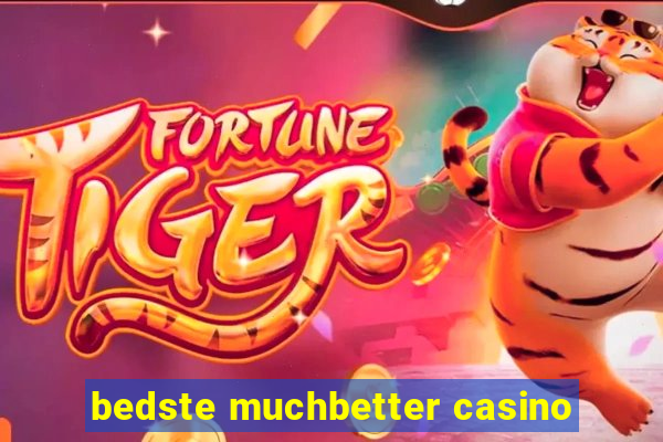 bedste muchbetter casino