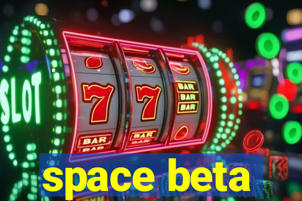 space beta