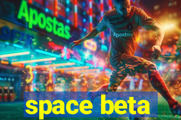 space beta