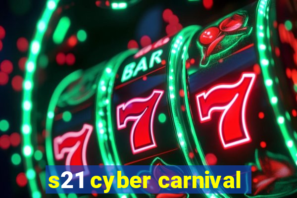 s21 cyber carnival