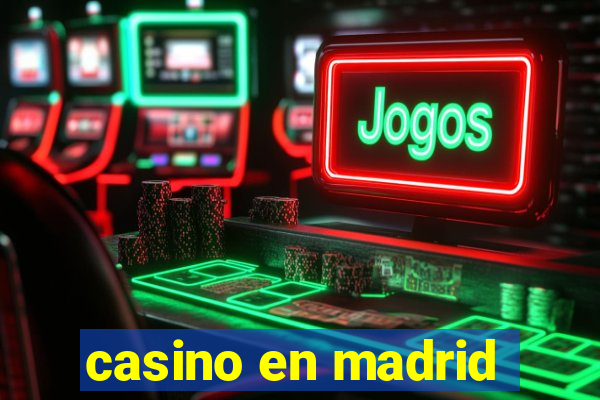 casino en madrid