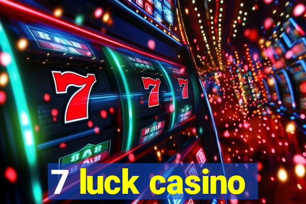 7 luck casino