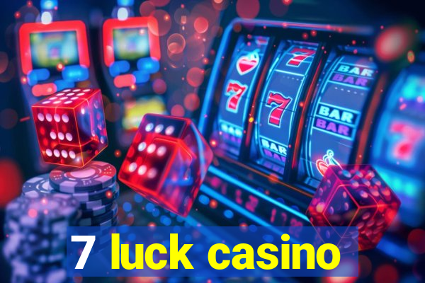 7 luck casino