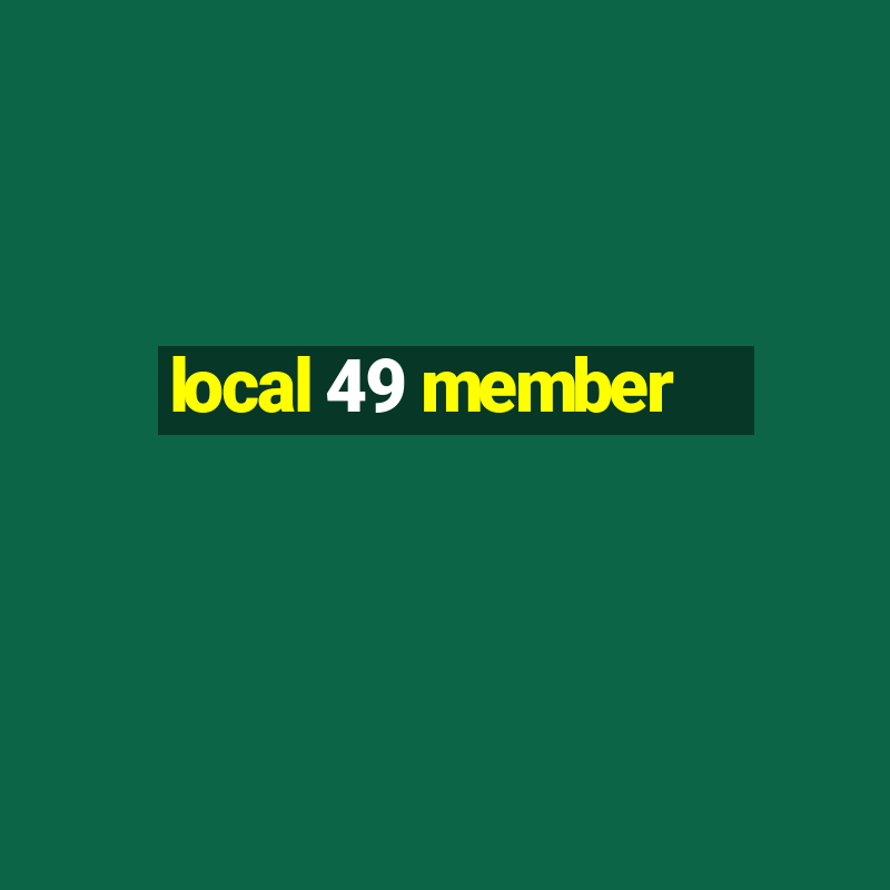 local 49 member