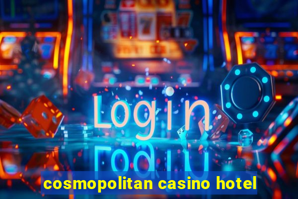 cosmopolitan casino hotel