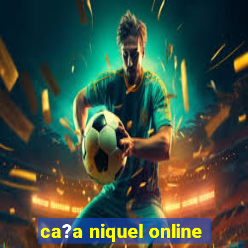 ca?a niquel online