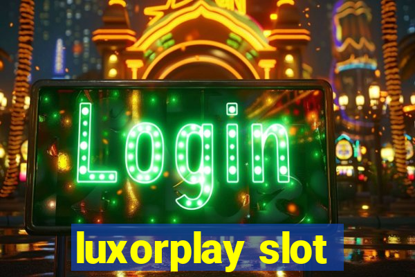 luxorplay slot