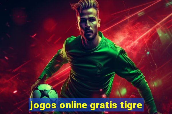 jogos online gratis tigre