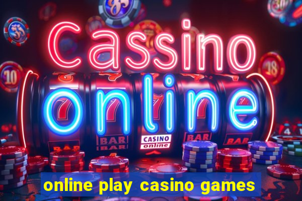 online play casino games