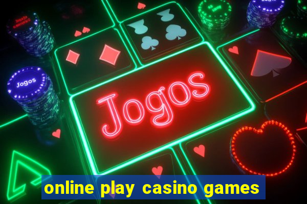 online play casino games