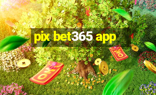 pix bet365 app